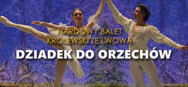 Narodowy Balet Królewski ze Lwowa - DZIADEK DO ORZECHÓW
