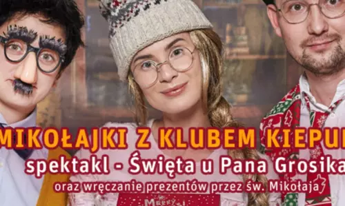 Mikołajki z Klubem Kiepury: Spektakl "Święta u Pana Grosika" w Sosnowcu